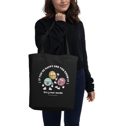 Eco Tote Bag 'If You're Happy And You Know iIt, It's Your Meds'