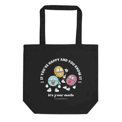 Eco Tote Bag 'If You're Happy And You Know iIt, It's Your Meds'