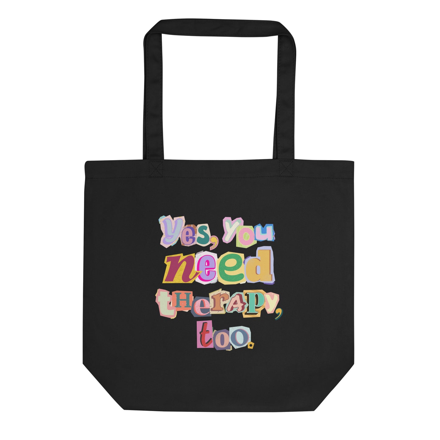 Eco Tote Bag 'Yes, You Need Therapy, Too.'