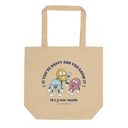 Eco Tote Bag 'If You're Happy And You Know iIt, It's Your Meds'