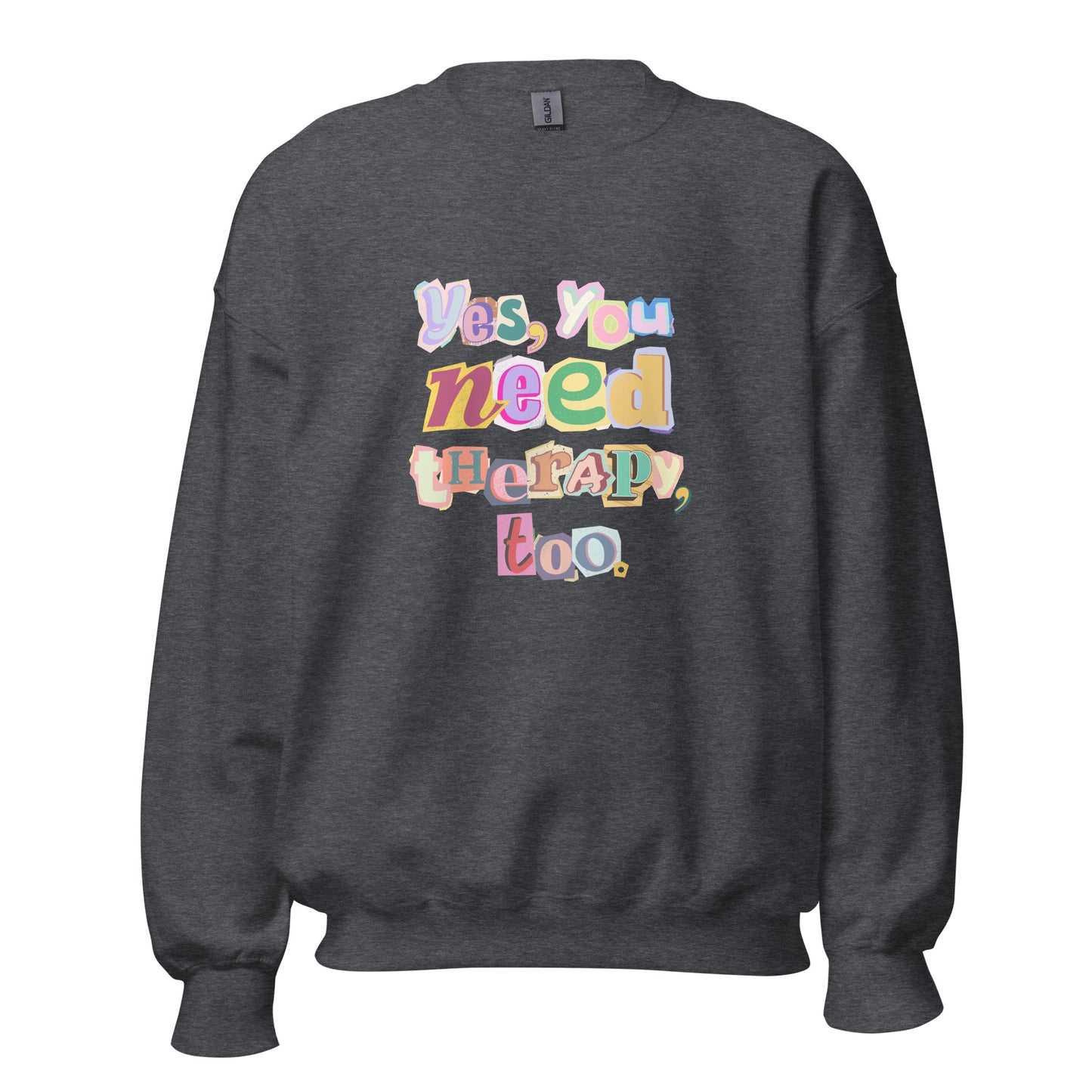 Unisex Sweatshirt 'Yes, You Need Therapy, too'