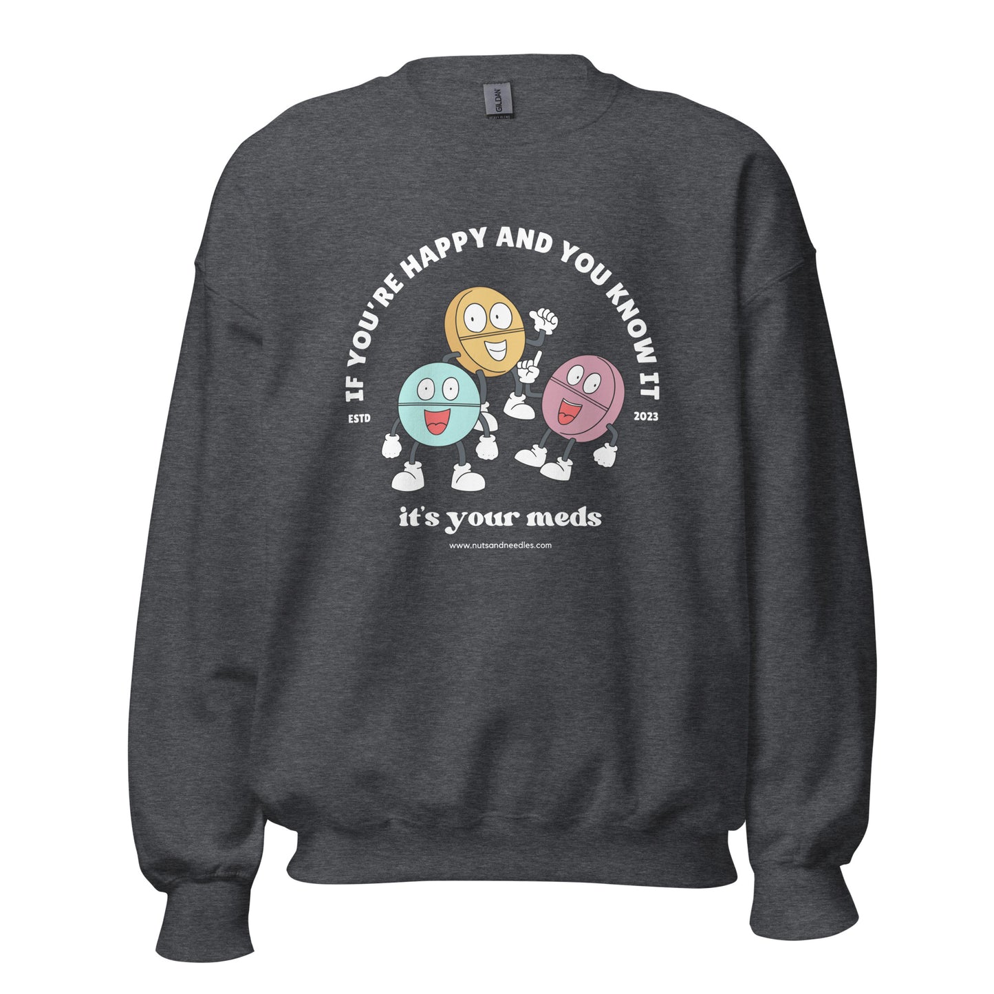 Unisex Sweatshirt 'If You're Happy And You Know It It's Your Meds'