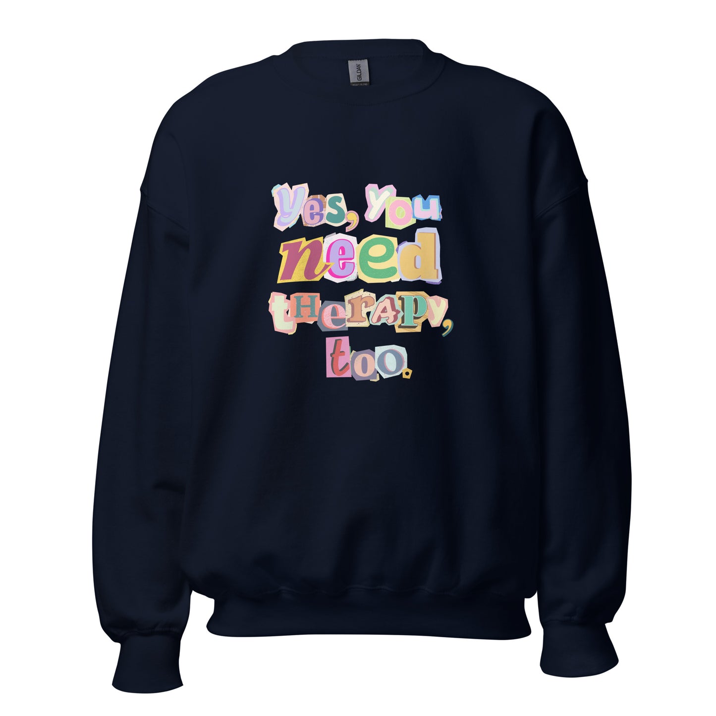 Unisex Sweatshirt 'Yes, You Need Therapy, too'