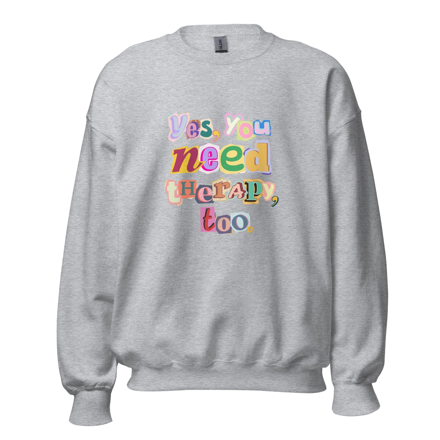 Unisex Sweatshirt 'Yes, You Need Therapy, too'