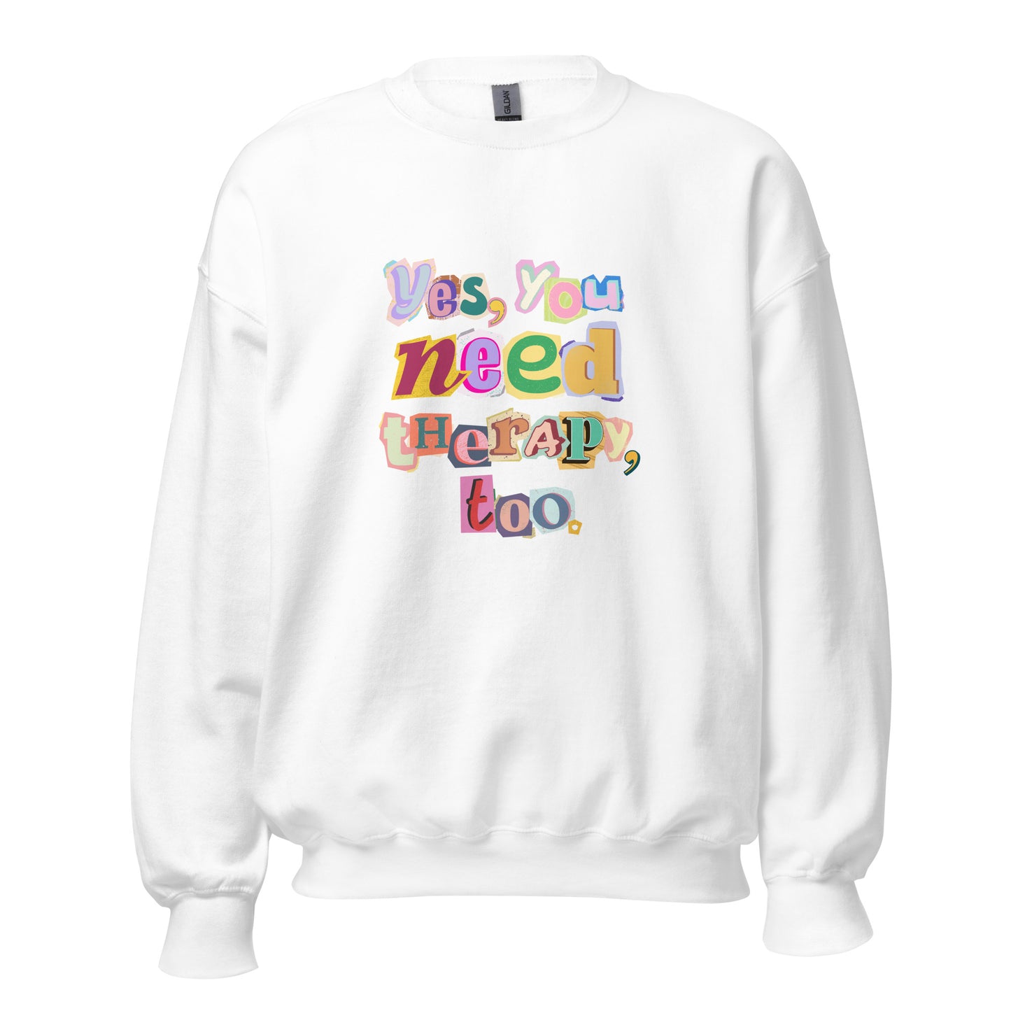 Unisex Sweatshirt 'Yes, You Need Therapy, too'