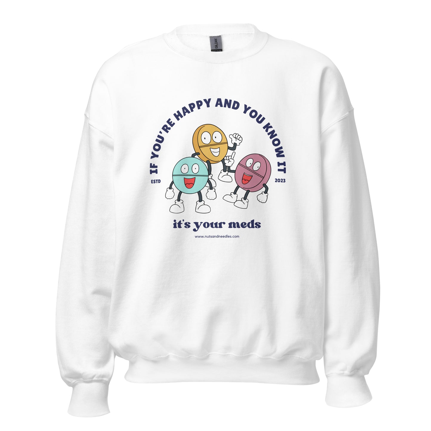 Unisex Sweatshirt 'If You're Happy And You Know It It's Your Meds'