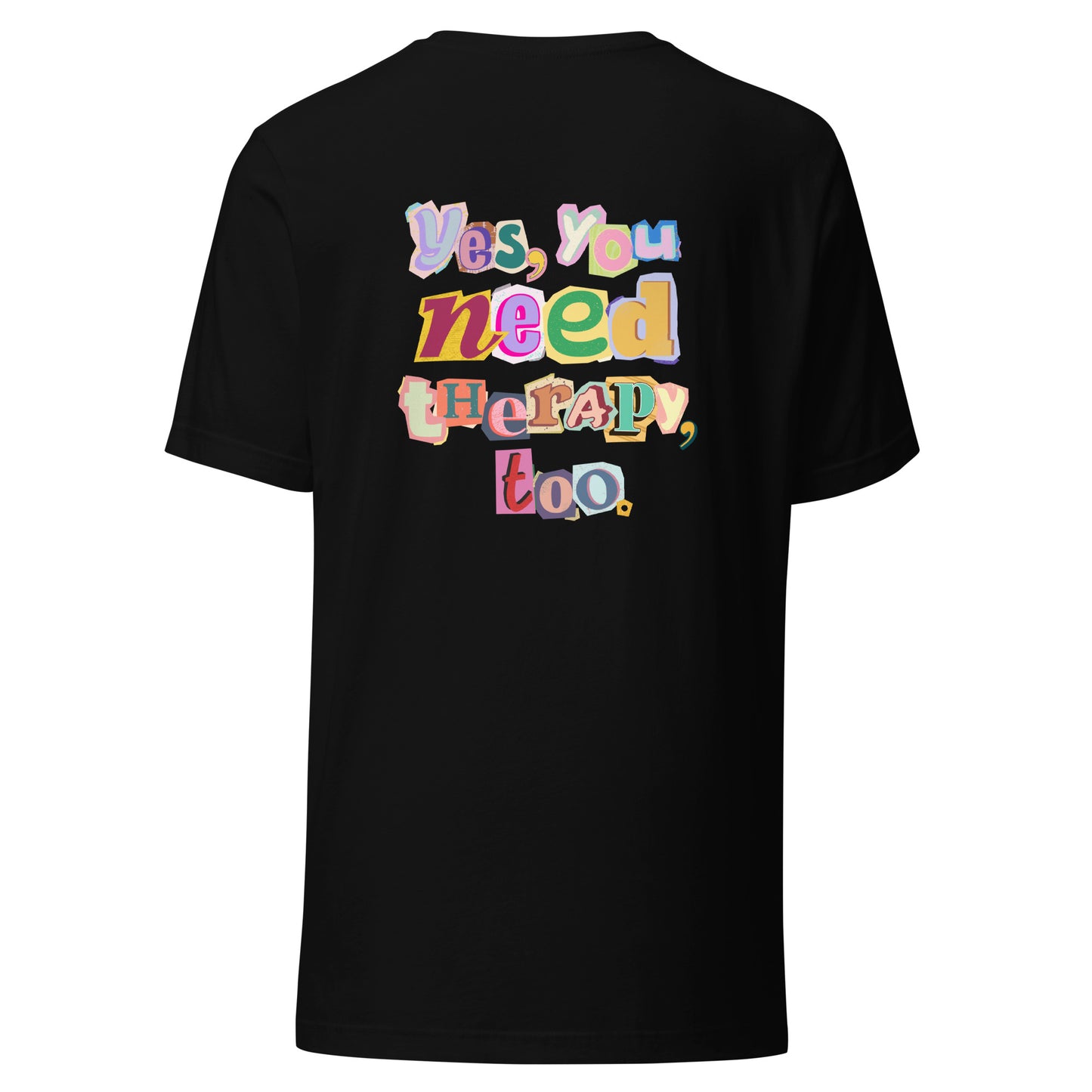 Unisex T-Shirt 'Yes, You Need Therapy, Too'