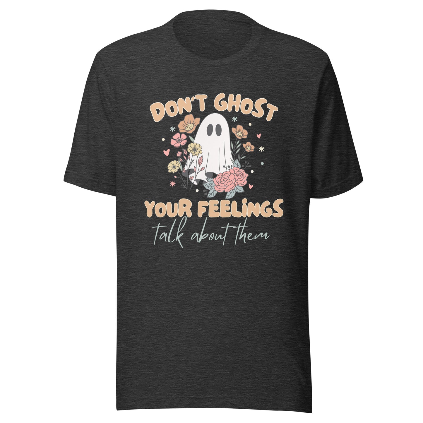 Unisex T-shirt 'Dont Ghost Your Feelings' Halloween Edition