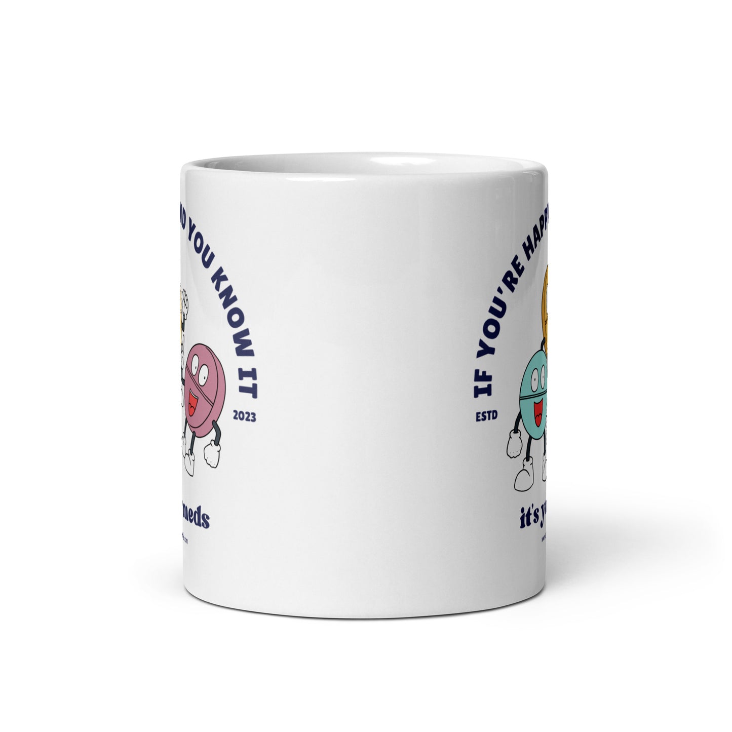 Ceramic Mug 'If You're Happy And You Know It It's Your Meds'