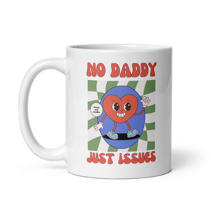 Ceramic Mug 'No Daddy Just Issues'