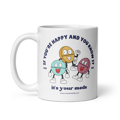 Ceramic Mug 'If You're Happy And You Know It It's Your Meds'