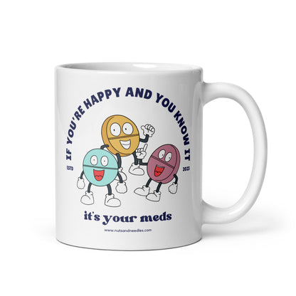 Ceramic Mug 'If You're Happy And You Know It It's Your Meds'