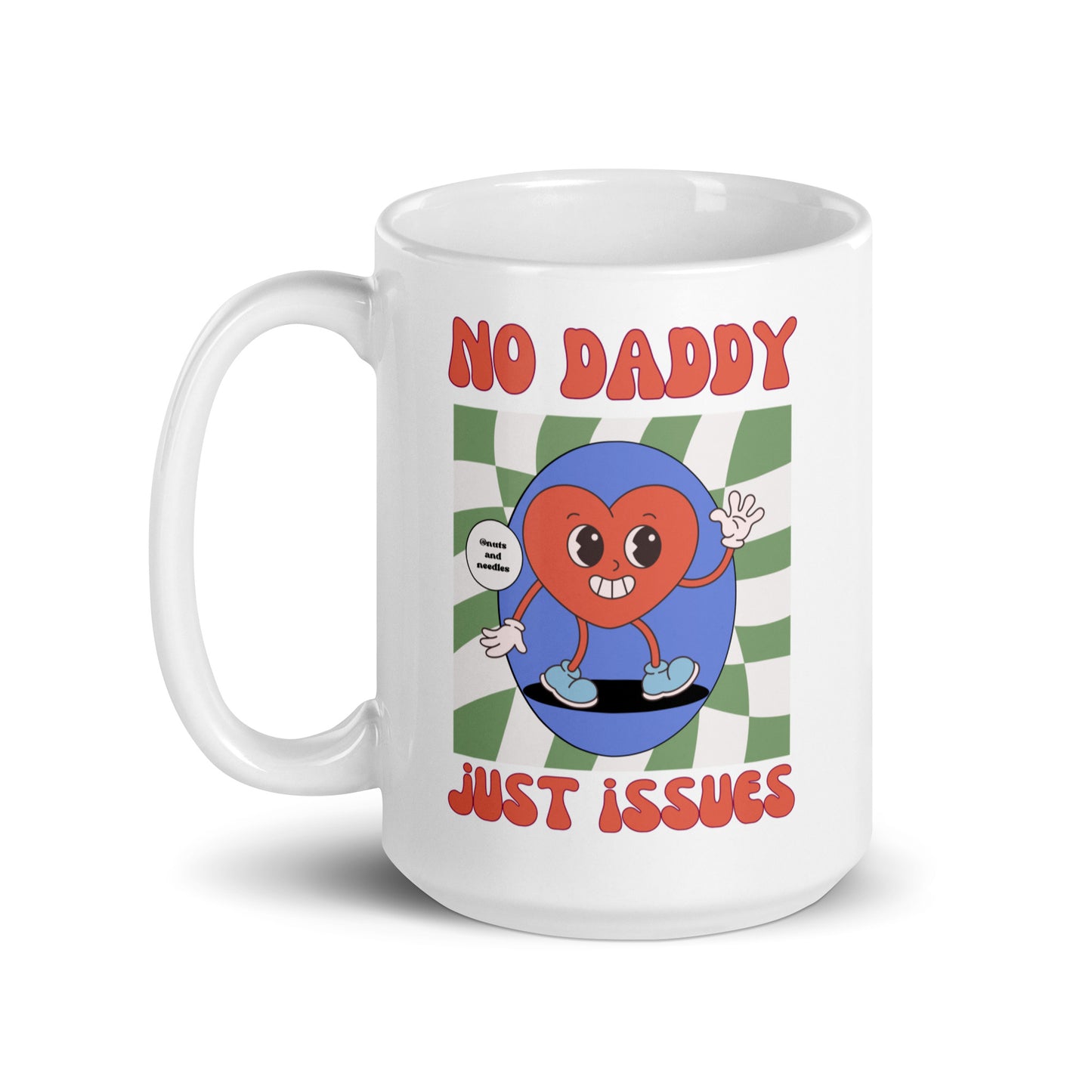 Ceramic Mug 'No Daddy Just Issues'