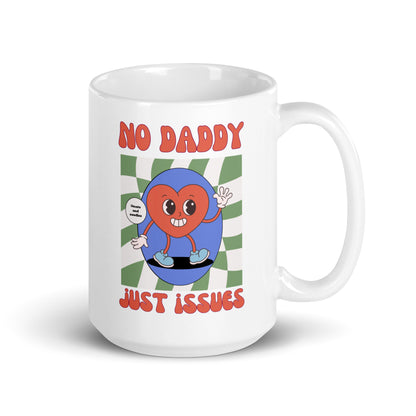 Ceramic Mug 'No Daddy Just Issues'