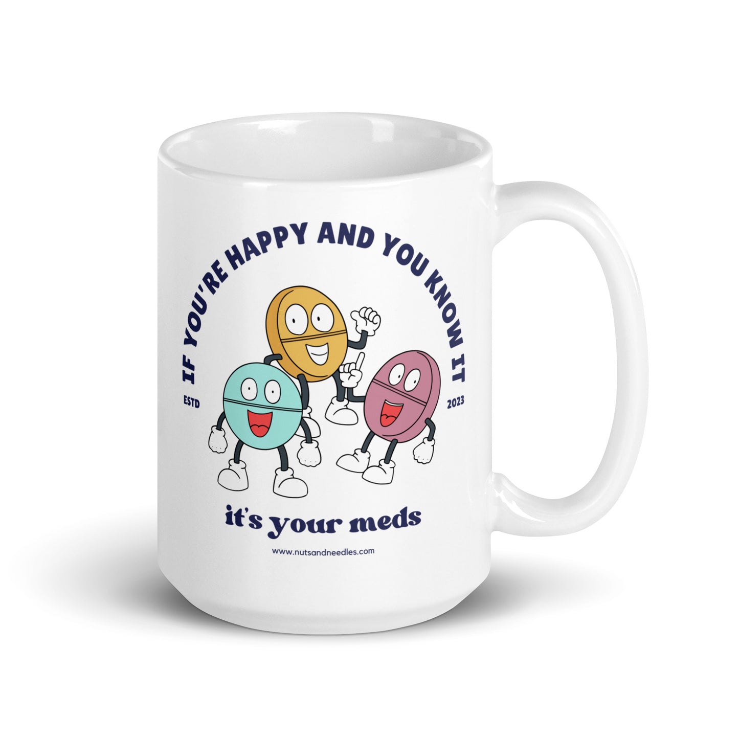 Ceramic Mug 'If You're Happy And You Know It It's Your Meds'