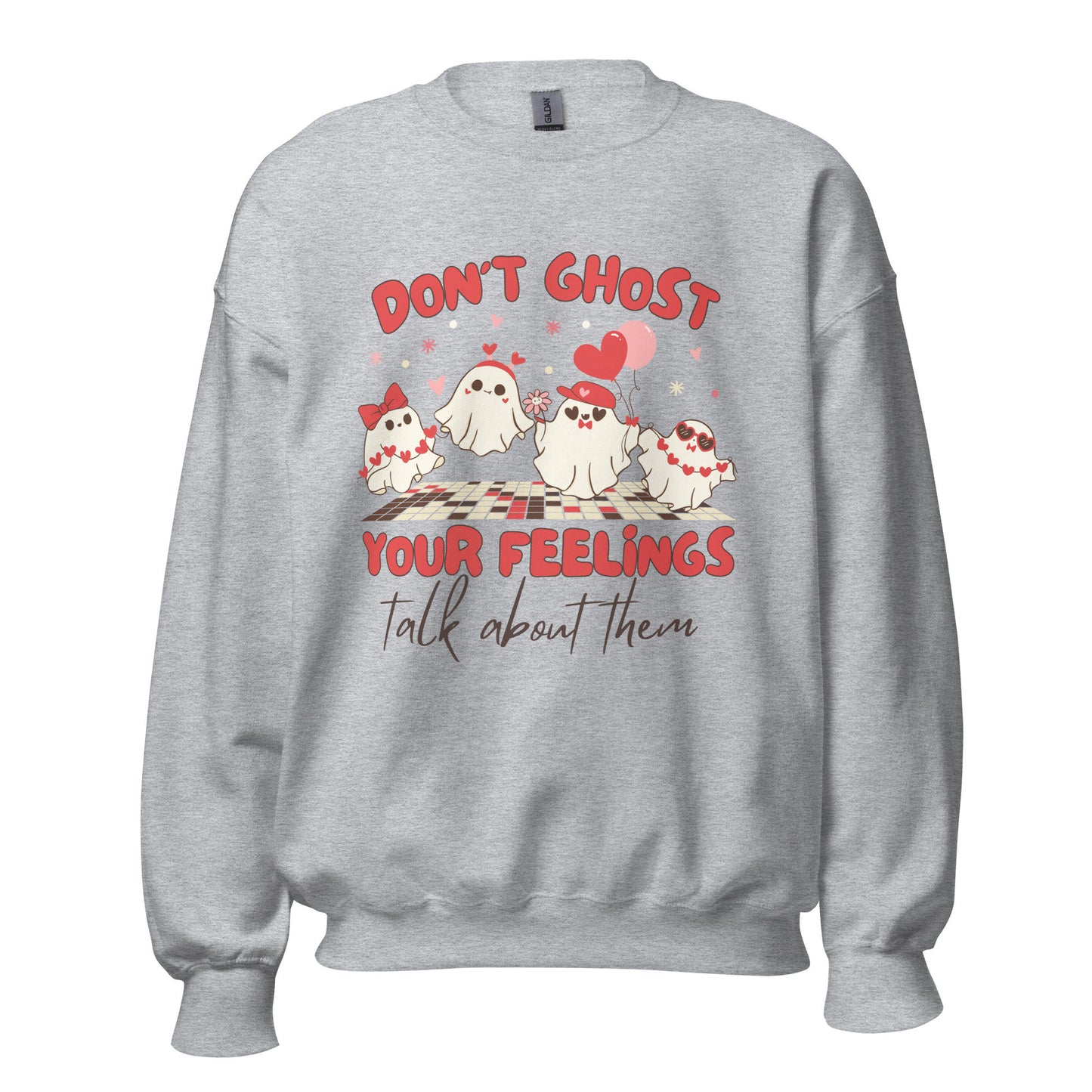 Sweatshirt Dont Ghost Your Feelings